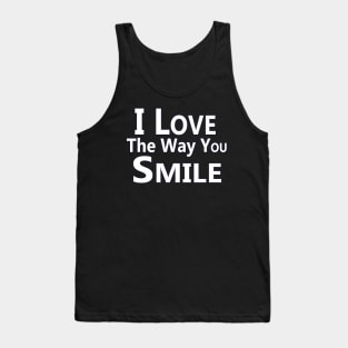 "I Love the Way You Smile" Tank Top